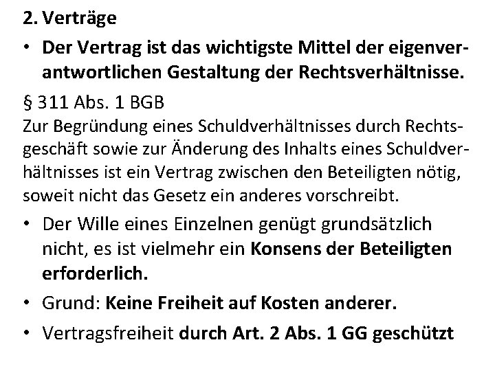 2. Verträge • Der Vertrag ist das wichtigste Mittel der eigenverantwortlichen Gestaltung der Rechtsverhältnisse.