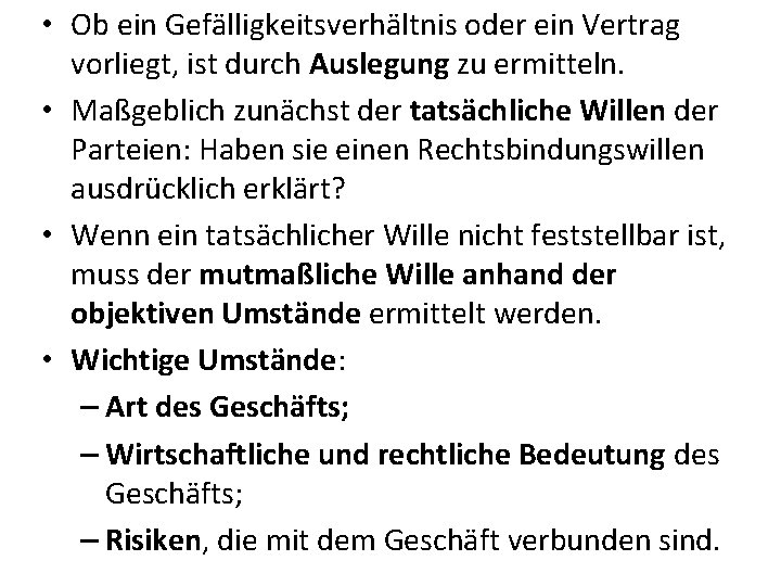  • Ob ein Gefälligkeitsverhältnis oder ein Vertrag vorliegt, ist durch Auslegung zu ermitteln.