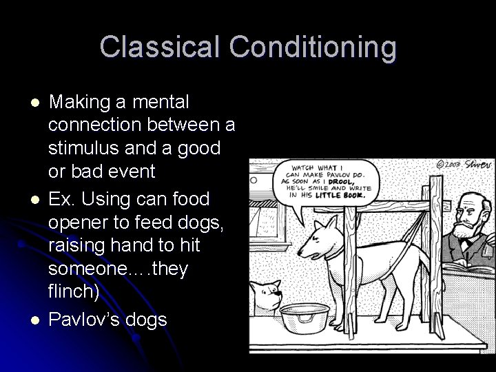 Classical Conditioning l l l Making a mental connection between a stimulus and a