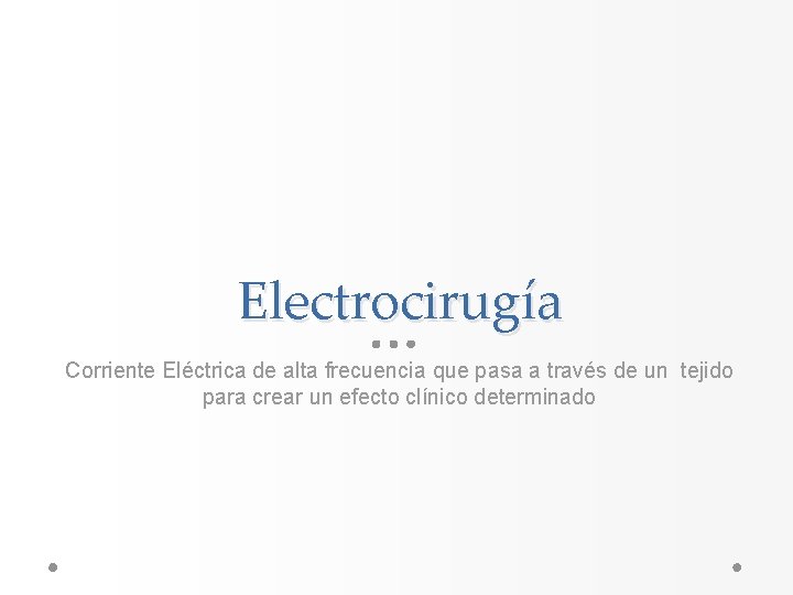 Electrocirugía Corriente Eléctrica de alta frecuencia que pasa a través de un tejido para Electrocirugía Corriente Eléctrica de alta frecuencia que pasa a través de un tejido para
