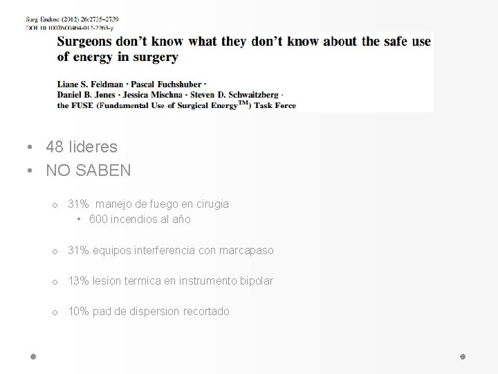 • 48 lideres • NO SABEN o 31% manejo de fuego en cirugia • 48 lideres • NO SABEN o 31% manejo de fuego en cirugia