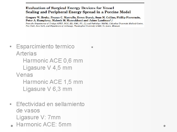 • Esparcimiento termico Arterias Harmonic ACE 0, 6 mm Ligasure V 4, 5 • Esparcimiento termico Arterias Harmonic ACE 0, 6 mm Ligasure V 4, 5