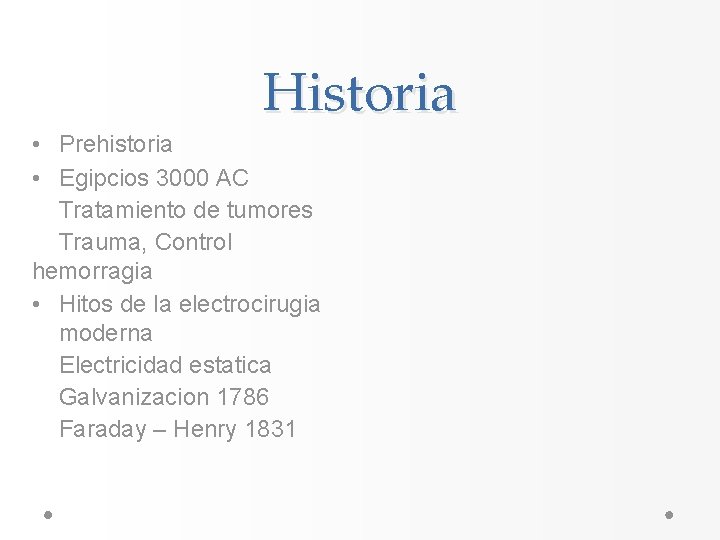 Historia • Prehistoria • Egipcios 3000 AC Tratamiento de tumores Trauma, Control hemorragia • Historia • Prehistoria • Egipcios 3000 AC Tratamiento de tumores Trauma, Control hemorragia •
