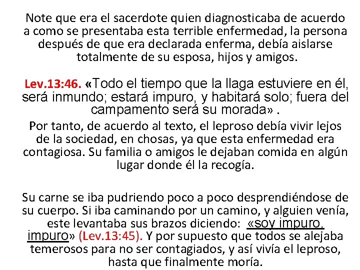 Note que era el sacerdote quien diagnosticaba de acuerdo a como se presentaba esta