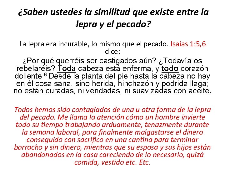 ¿Saben ustedes la similitud que existe entre la lepra y el pecado? La lepra