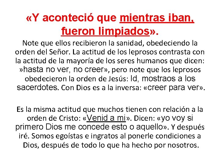  «Y aconteció que mientras iban, fueron limpiados» . Note que ellos recibieron la