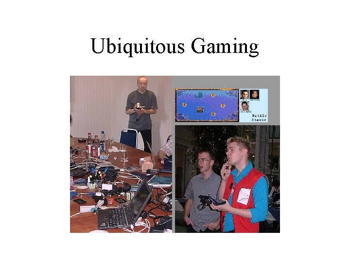 Ubiquitous Gaming Ubiquitous Gaming