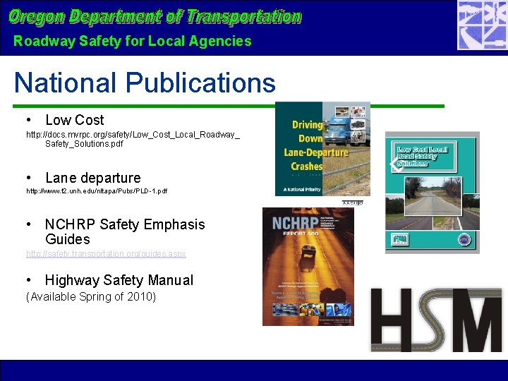 Roadway Safety for Local Agencies National Publications • Low Cost http: //docs. mvrpc. org/safety/Low_Cost_Local_Roadway_