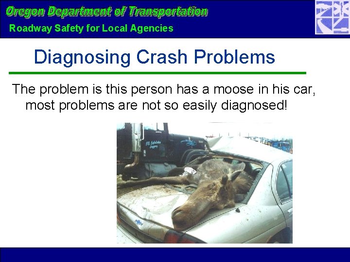 Roadway Safety for Local Agencies Diagnosing Crash Problems The problem is this person has