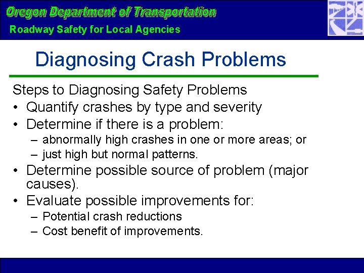Roadway Safety for Local Agencies Diagnosing Crash Problems Steps to Diagnosing Safety Problems •