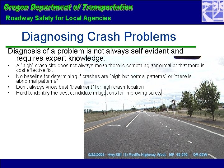 Roadway Safety for Local Agencies Diagnosing Crash Problems Diagnosis of a problem is not