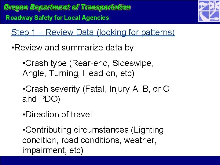 Roadway Safety for Local Agencies Step 1 – Review Data (looking for patterns) •