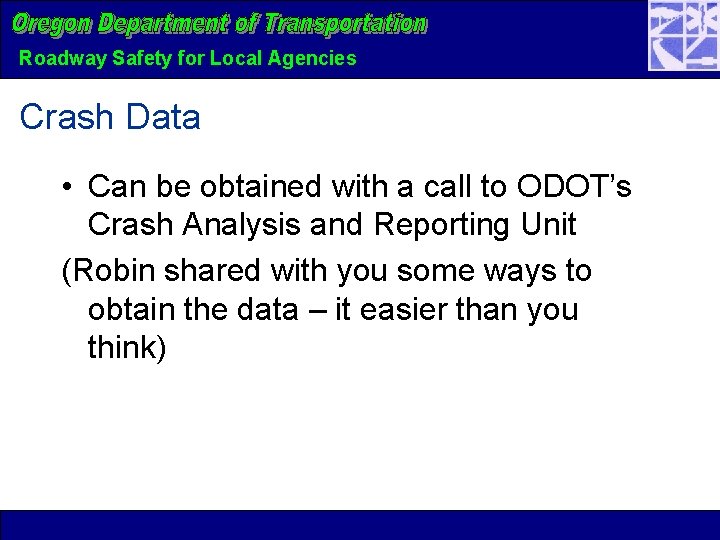 Roadway Safety for Local Agencies Crash Data • Can be obtained with a call