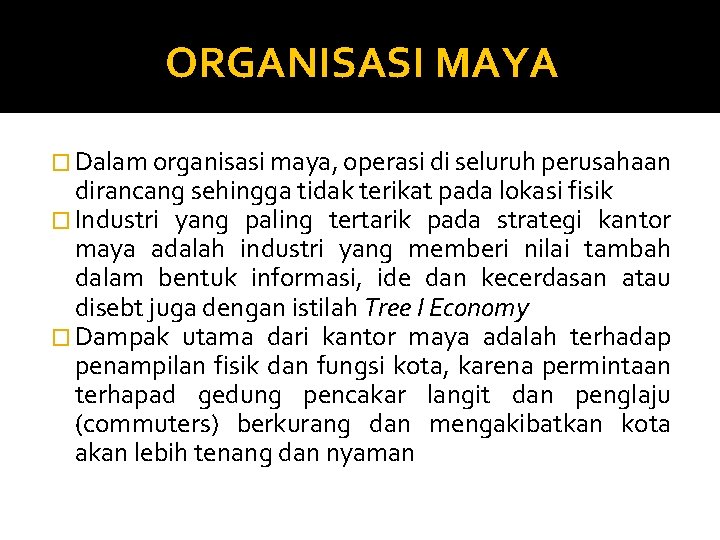 ORGANISASI MAYA � Dalam organisasi maya, operasi di seluruh perusahaan dirancang sehingga tidak terikat