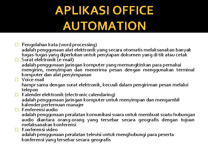 APLIKASI OFFICE AUTOMATION � � � Pengolahan kata (word processing) adalah penggunaan alat elektronik