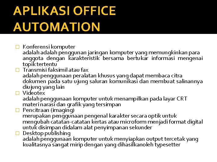 APLIKASI OFFICE AUTOMATION � � � Konferensi komputer adalah penggunan jaringan komputer yang memungkinkan