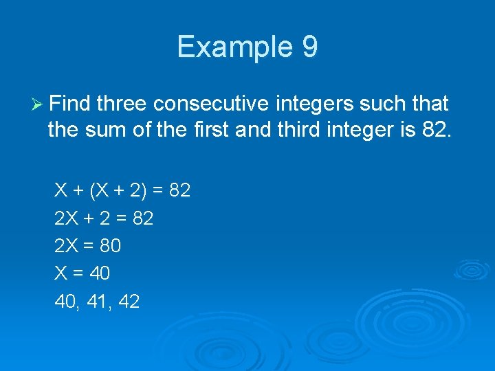 Example 9 Ø Find three consecutive integers such that the sum of the first