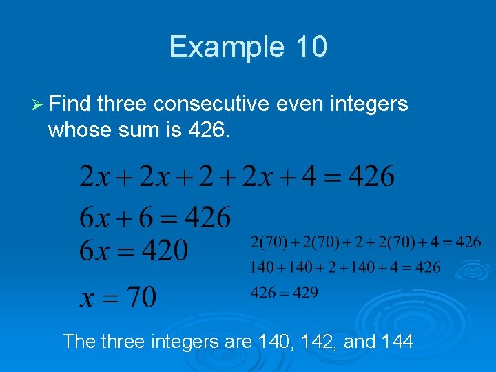 Example 10 Ø Find three consecutive even integers whose sum is 426. The three