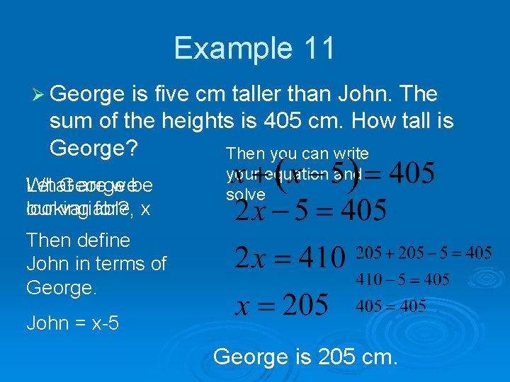 Example 11 Ø George is five cm taller than John. The sum of the