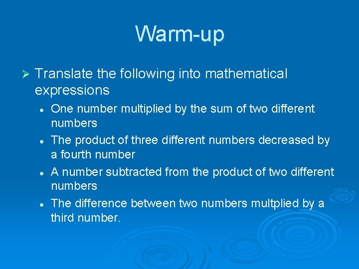 Warm-up Ø Translate the following into mathematical expressions l l One number multiplied by