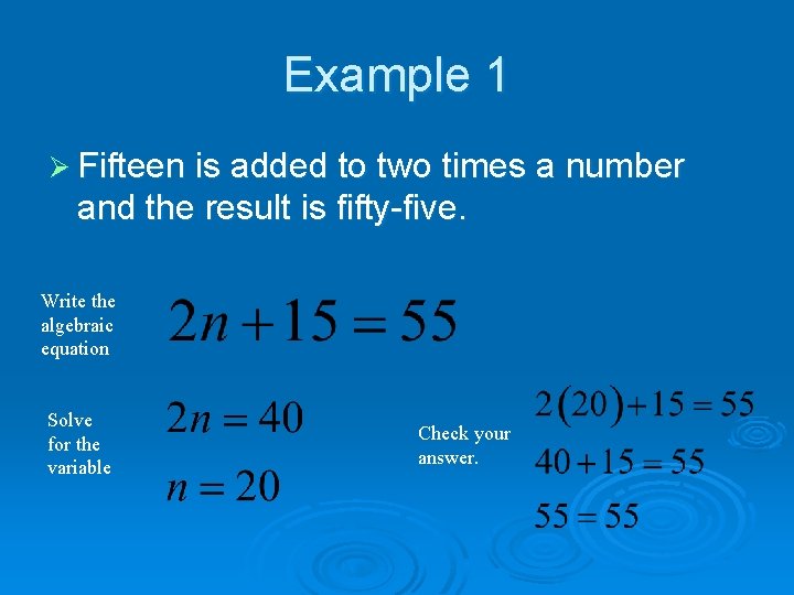 Example 1 Ø Fifteen is added to two times a number and the result