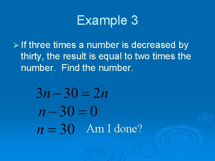 Example 3 Ø If three times a number is decreased by thirty, the result