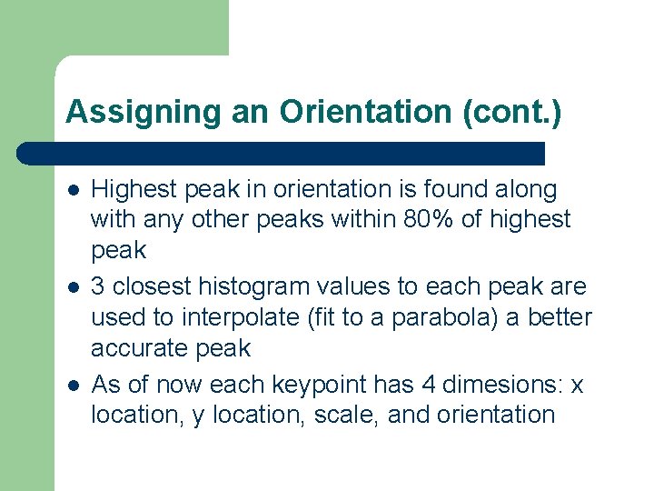 Assigning an Orientation (cont. ) l l l Highest peak in orientation is found