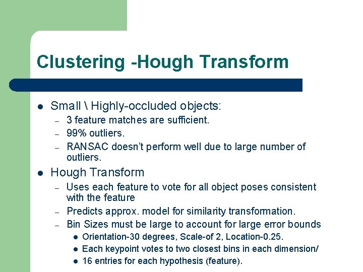 Clustering -Hough Transform l Small  Highly-occluded objects: – – – l 3 feature