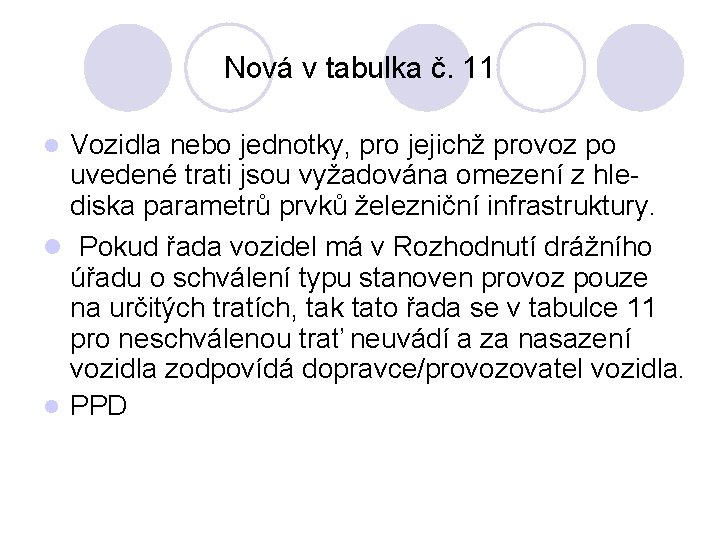 Nová v tabulka č. 11 Vozidla nebo jednotky, pro jejichž provoz po uvedené trati