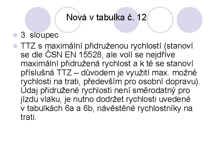 Nová v tabulka č. 12 3. sloupec l TTZ s maximální přidruženou rychlostí (stanoví