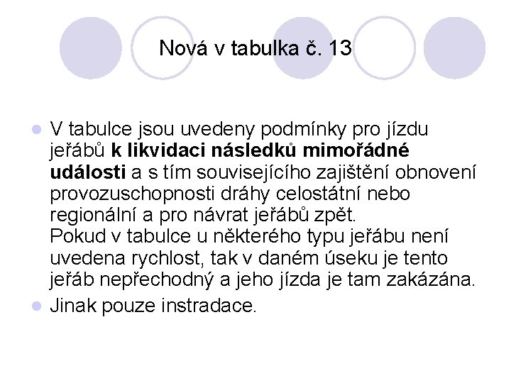 Nová v tabulka č. 13 V tabulce jsou uvedeny podmínky pro jízdu jeřábů k