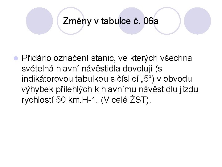 Změny v tabulce č. 06 a l Přidáno označení stanic, ve kterých všechna světelná