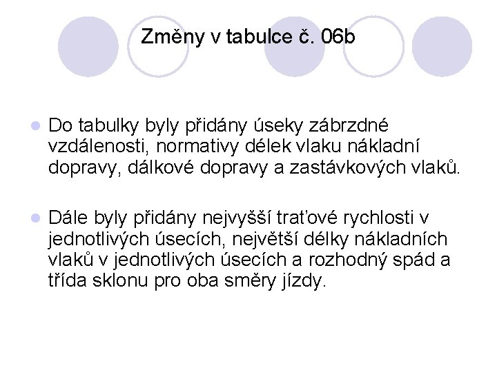 Změny v tabulce č. 06 b l Do tabulky byly přidány úseky zábrzdné vzdálenosti,