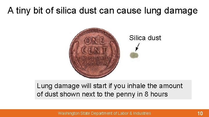 A tiny bit of silica dust can cause lung damage Silica dust Lung damage