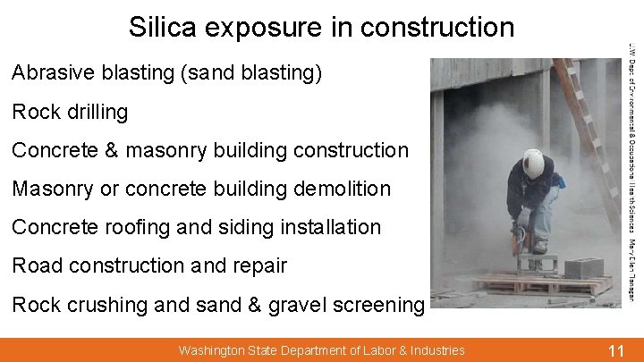Silica exposure in construction Abrasive blasting (sand blasting) Rock drilling Concrete & masonry building