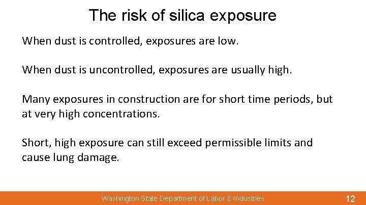 The risk of silica exposure When dust is controlled, exposures are low. When dust