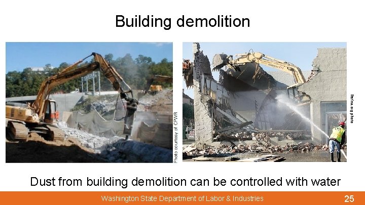 Building demolition Ihsfna. org photo Dust from building demolition can be controlled with water