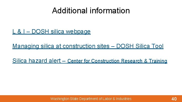 Additional information L & I – DOSH silica webpage Managing silica at construction sites