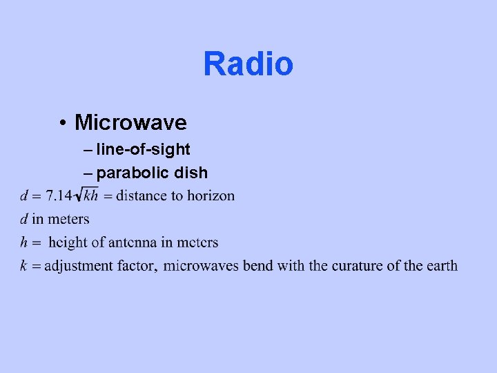 Radio • Microwave – line-of-sight – parabolic dish 