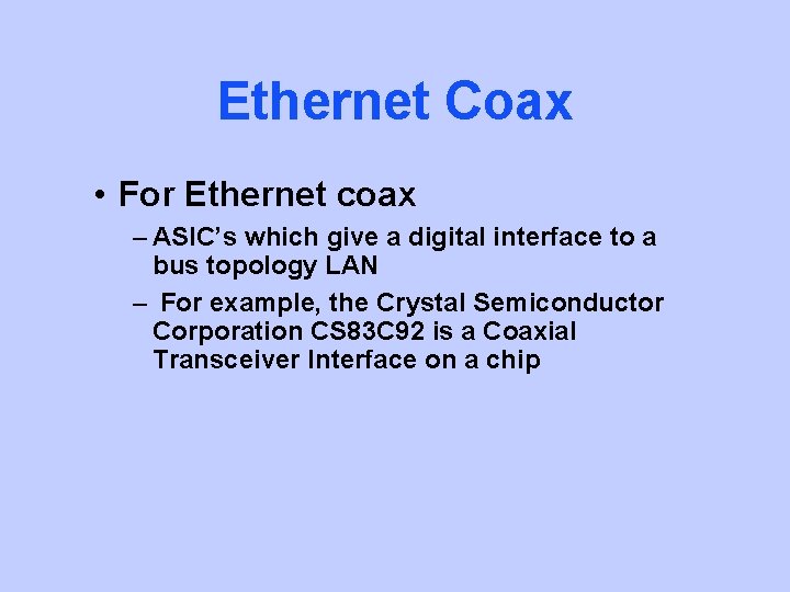 Ethernet Coax • For Ethernet coax – ASIC’s which give a digital interface to