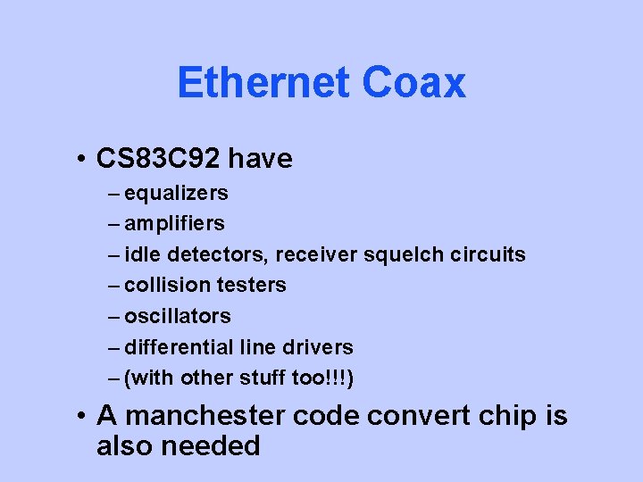 Ethernet Coax • CS 83 C 92 have – equalizers – amplifiers – idle