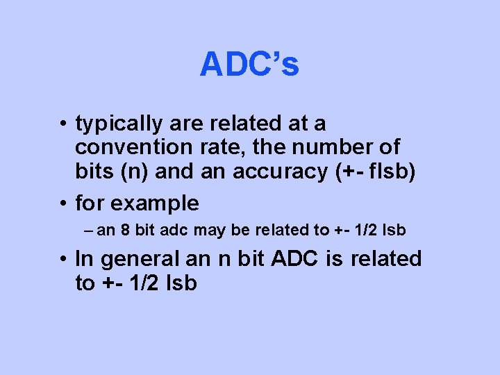 ADC’s • typically are related at a convention rate, the number of bits (n)