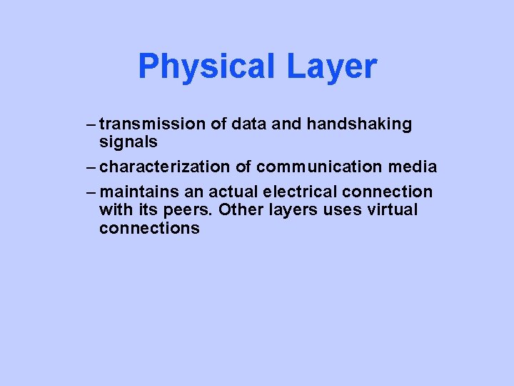 Physical Layer – transmission of data and handshaking signals – characterization of communication media