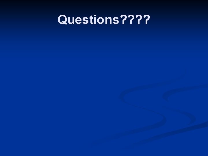 Questions? ? Questions? ?
