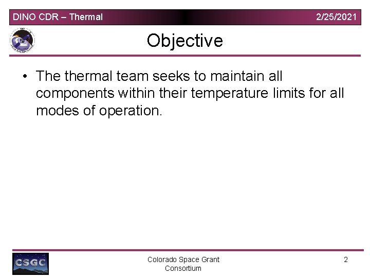 DINO CDR – Thermal 2/25/2021 Objective • The thermal team seeks to maintain all