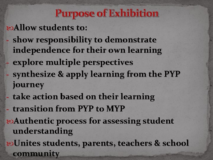 Purpose of Exhibition Allow students to: - show responsibility to demonstrate independence for their