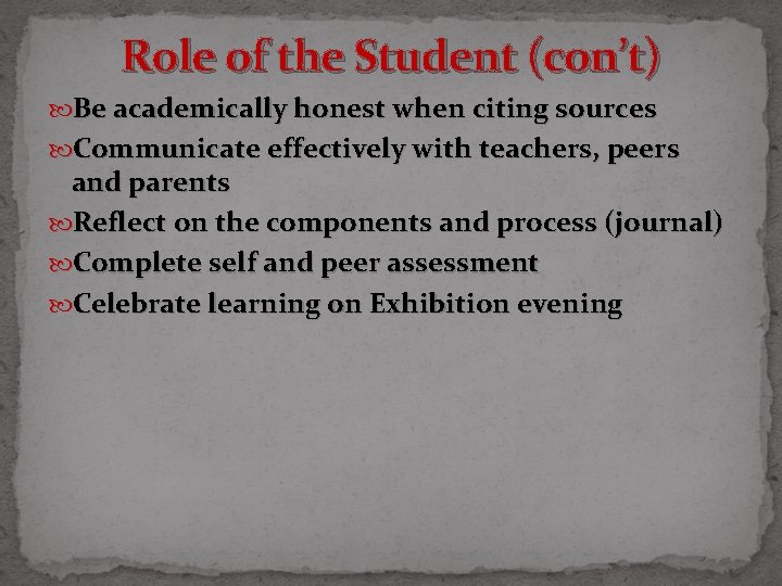 Role of the Student (con’t) Be academically honest when citing sources Communicate effectively with