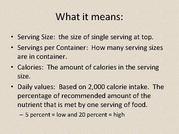 What it means: • Serving Size: the size of single serving at top. •