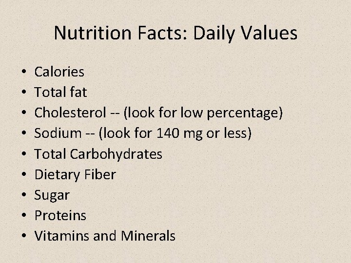 Nutrition Facts: Daily Values • • • Calories Total fat Cholesterol -- (look for