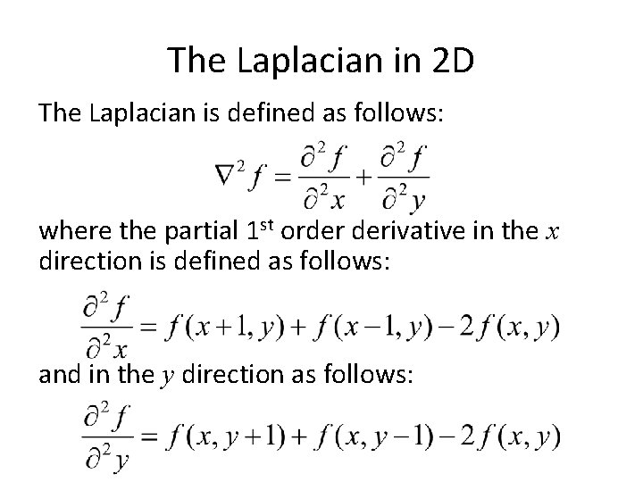 The Laplacian in 2 D The Laplacian is defined as follows: where the partial